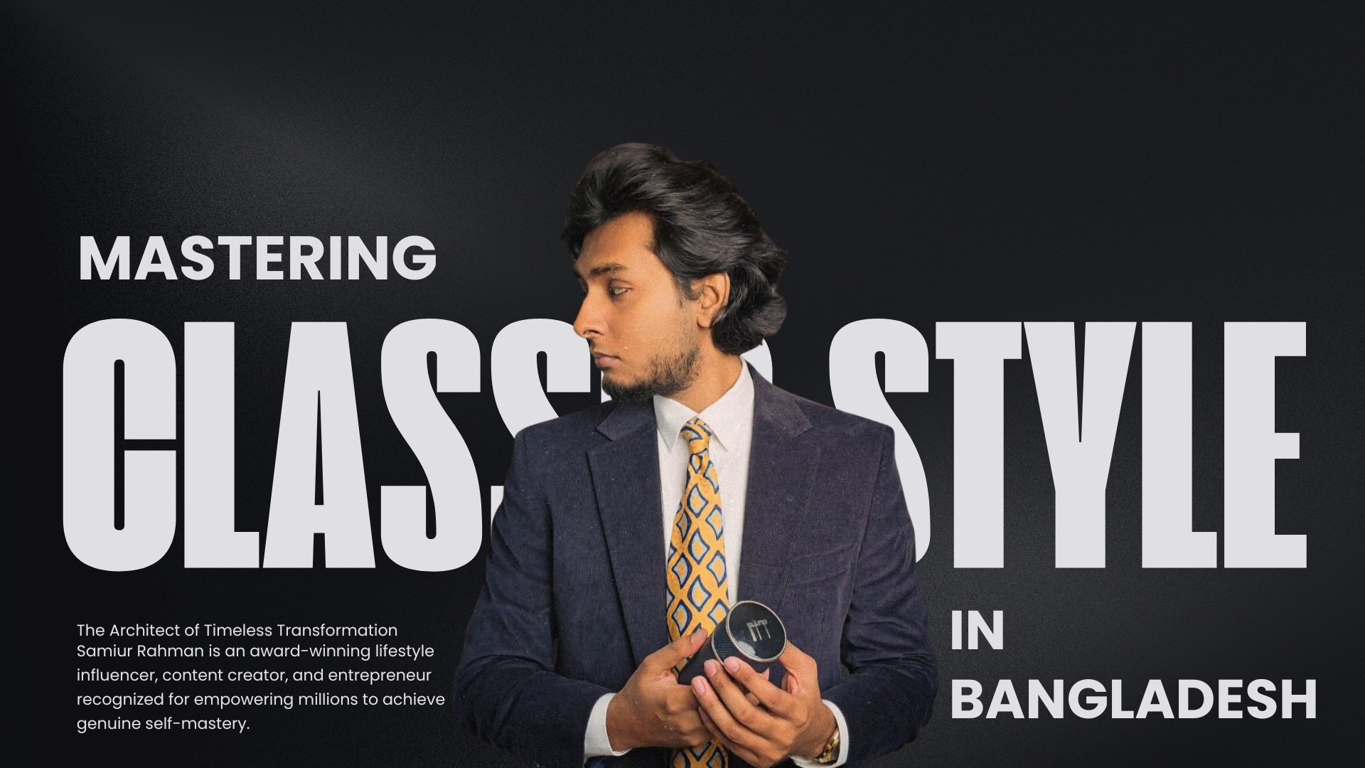 Hero image for Samiur Rahman's About Page: Best Emerging Content Creator of Bangladesh and expert in men's fashion, grooming, and self-improvement.